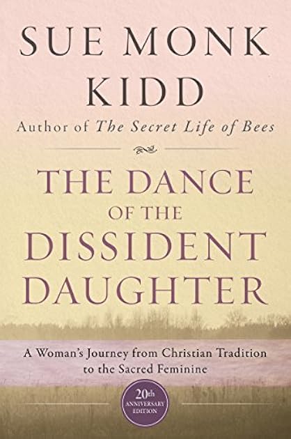 The Dance of the Dissident Daughter: A Woman's Journey from Christian Tradition to the Sacred Feminine