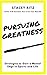 Pursuing Greatness: Strateg...
