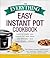 The Everything Easy Instant Pot® Cookbook: Learn to Master Your Instant Pot® with These 300 Delicious--and Super Simple--Recipes! (Everything® Series)
