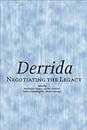 Derrida: Negotiating the Legacy Derrida: Negotiating the Legacy