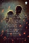 A Construção de Noah Shaw by Michelle Hodkin