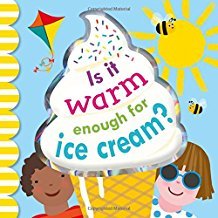Is it Warm Enough for Ice Cream? (Board Book)