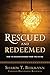 Rescued and Redeemed: How t...