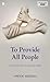 To Provide All People: A Po...