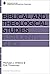 Biblical and Theological Studies: A Student's Guide (Reclaiming the Christian Intellectual Tradition)