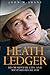 Heath Ledger - His Beautiful Life and Mysterious Death