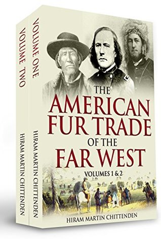 The American Fur Trade of the Far West [Two Volumes in One] (Kindle Edition)