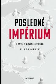 Posledné impérium. Texty o agónii Ruska