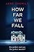 How Far We Fall