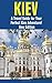 Kiev: A Travel Guide for Your Perfect Kiev Adventure! New Edition: Written by Local Ukrainian Travel Expert (Kiev, Ukraine travel guide, Belarus Travel Guide)