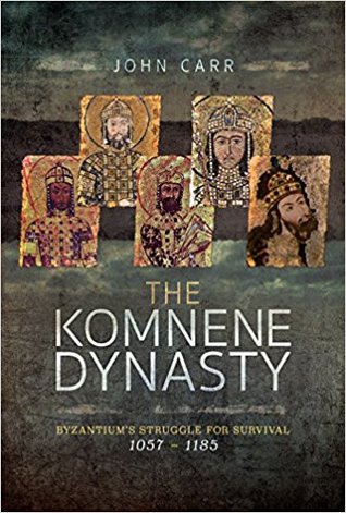 The Komnene Dynasty: Byzantium's Struggle for Survival, 1057 - 1185 (Hardcover)