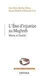 L'État d'injustice au Maghreb (Recherches internationales) (French Edition)