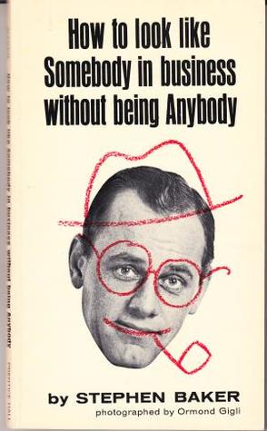 How to Look Like Somebody in Business Without Being Anybody (Paperback)