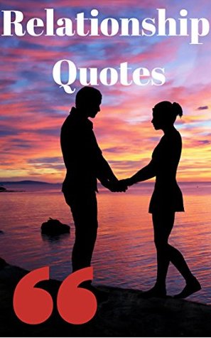 Relationship Quotes: For Lovers (Kindle Edition)