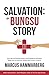 Salvation: The Bungsu Story...