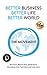 Better Business, Better Life, Better World by Paul Dunn