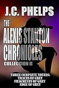 The Alexis Stanton Chronicles Books Four Through Six: Collection Two