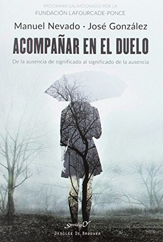 Acompañar en el duelo. De la ausencia de significado al significado de la ausencia (Paperback)