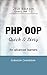 PHP OOP: Quick & Dirty for Advanced Learners