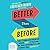 Better Than Before: What I Learned About Making and Breaking Habits--to Sleep More, Quit Sugar, Procrastinate Less, and Generally Build a Happier Life