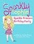 Sparkly Sophie and the Sparkle Princess Birthday Party
