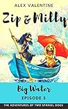 Zip & Milly: Big Water EPISODE 5 Zip & Milly: Big Water EPISODE 5