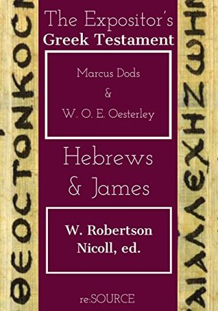 Hebrews & James (The Expositor's Greek Testament)