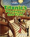 Titanic's Passengers and Crew Titanic's Passengers and Crew