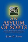 An Asylum of Sorts by John Lowe