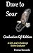 Dare To Soar: Graduation Ed...