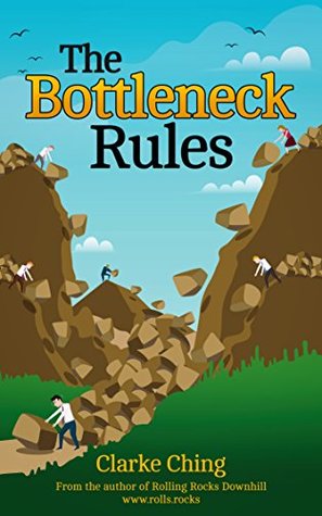 The Bottleneck Rules: The Go-To Guide to Eli Goldratt's Theory of Constraints (TOC) and his Business Novel ‘The Goal’ (Theory of Constraints Simplified)
