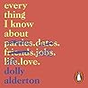 Everything I Know About Love by Dolly Alderton