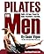 Pilates for Men: Build a Strong, Powerful Core and Body from Beginner to Advanced