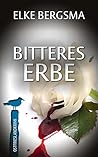 Bitteres Erbe by Elke Bergsma