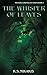 The Whisper of Leaves: A Hi...