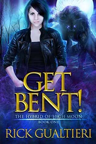 Get Bent! (The Hybrid of High Moon, #1)