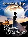 Book cover for Against Her Will: A Pride and Prejudice Variation