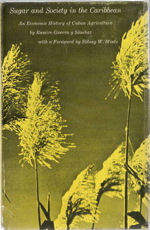 Sugar and Society in the Caribbean: An Economic History of Cuban Agriculture (Hardcover)