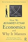 How We Misunderstand Economics and Why it Matters: The Psychology of Bias, Distortion and Conspiracy