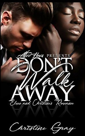 Don't Walk Away: Elmo and Cristine's Romance (Kindle Edition)