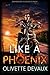 Like a Phoenix (Disorderly Elements #4)