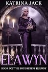 Elawyn: Book I of The Songstress Trilogy Elawyn: Book I of The Songstress Trilogy
