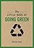 The Little Book of Going Green: Ways to Make the World a Better Place