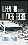 When The Waters Recede by Graham  Smith