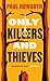 Only Killers and Thieves