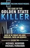 The Case of the Golden State Killer: Based on the Podcast with Additional Commentary, Photographs and Documents