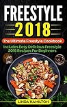 Freestyle 2018: The Ultimate Freestyle Cookbook – Includes Easy Delicious Freestyle 2018 Recipes for Beginners