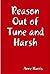 Reason Out of Tune and Harsh
