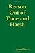 Reason Out of Tune and Harsh