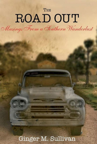 The Road Out: Musings of a Southern Wanderlust (Hardcover)